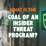 What Is the Goal of an Insider Threat Program