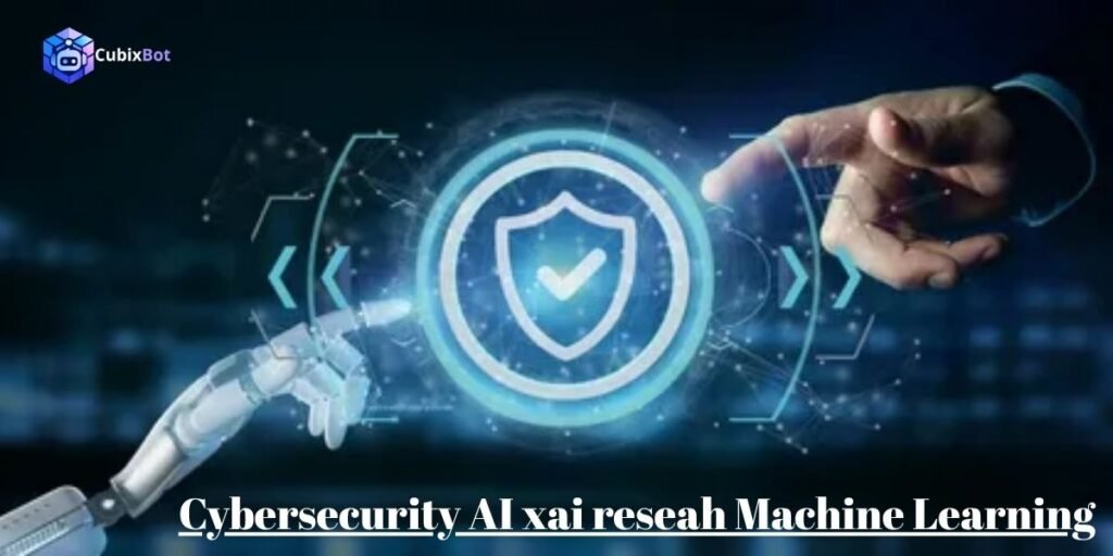 cybersecurity ai xai reseah machine learning​