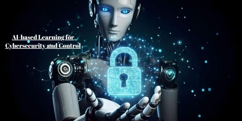 AI-based Learning for Cybersecurity and Control​