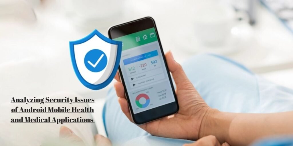 Analyzing Security Issues of Android Mobile Health and Medical Applications​