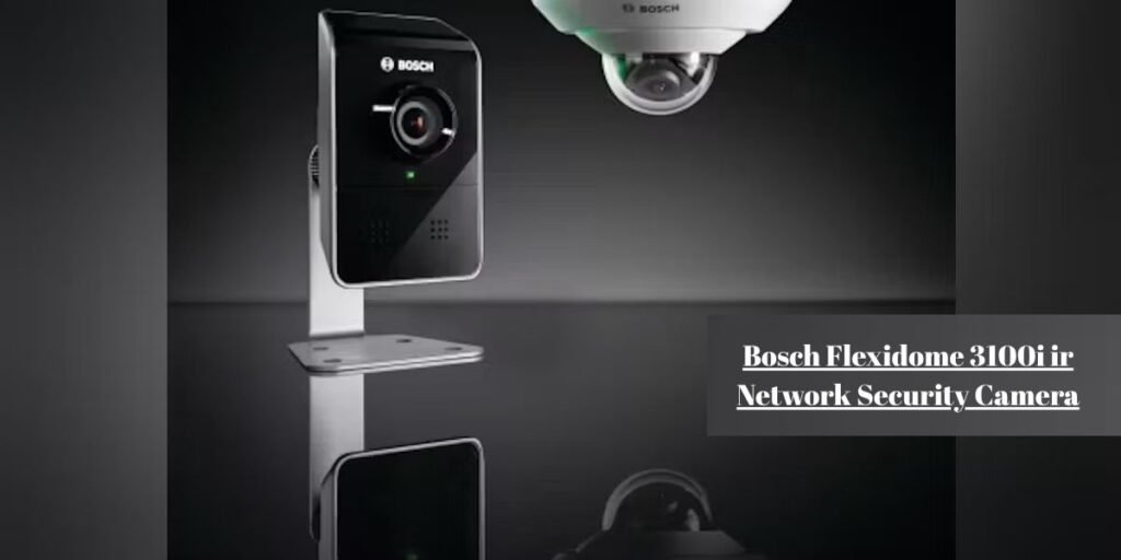 Bosch Flexidome 3100i ir Network Security Camera​