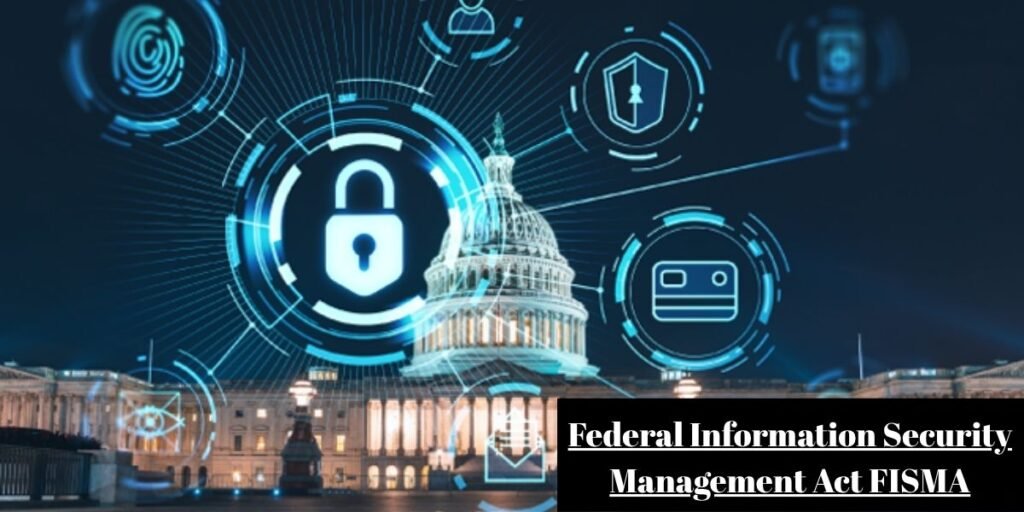Federal Information Security Management Act FISMA
