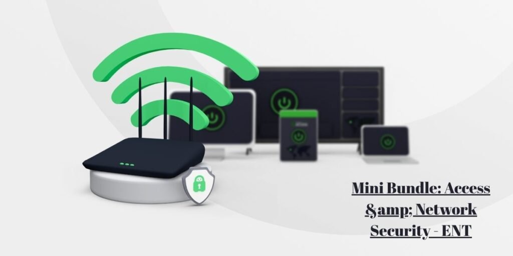 Mini Bundle: Access & Network Security - ENT