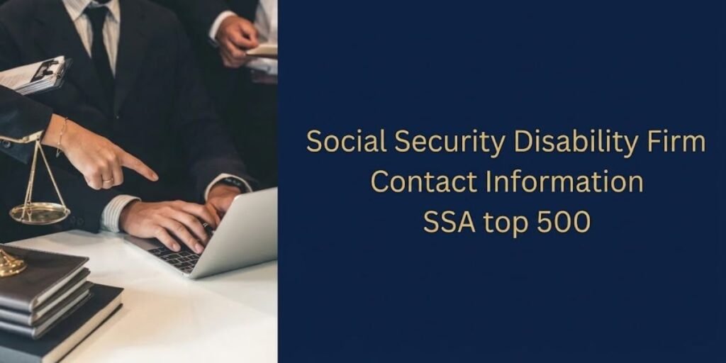 Social Security Disability Firm Contact Information SSA top 500​