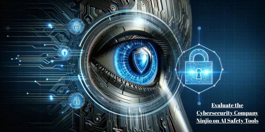evaluate the cybersecurity company ninjio on ai safety tools​